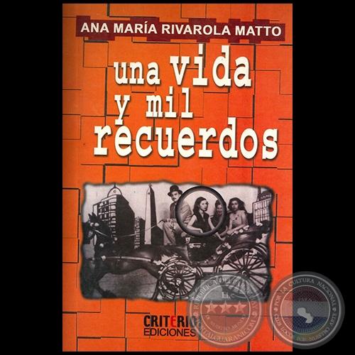 UNA VIDA Y MIL RECUERDOS - Autor: ANA MARÍA RIVAROLA MATTO - Año 2009